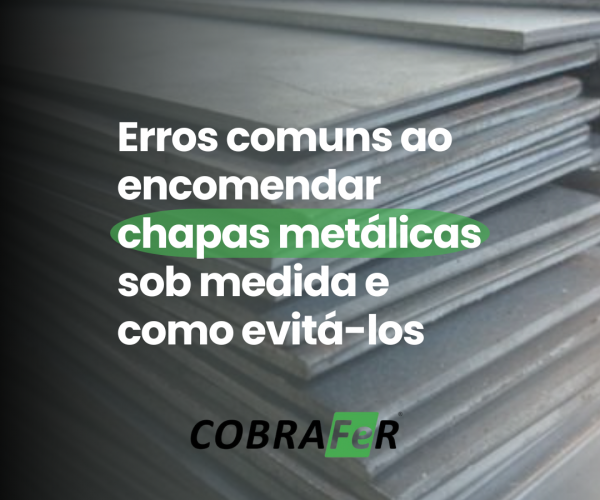 Erros comuns ao encomendar chapas metálicas sob medida (e como evitar)